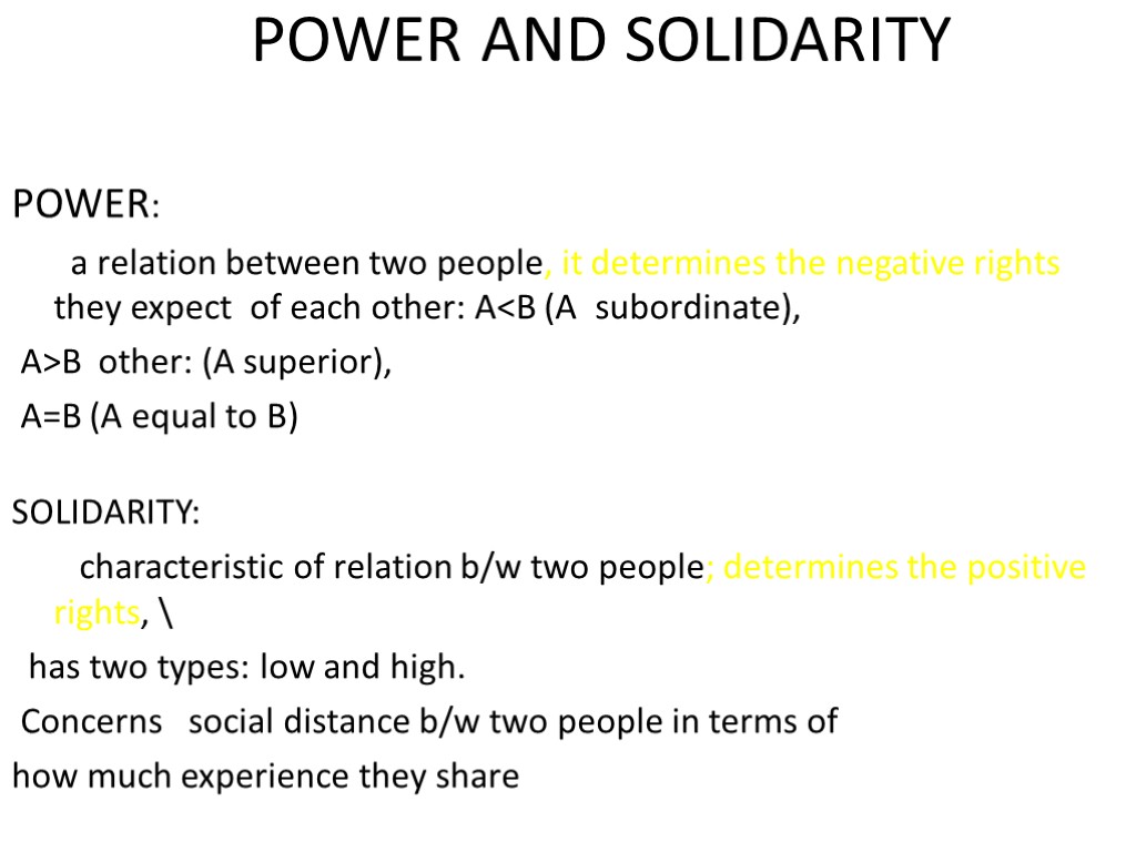 POWER AND SOLIDARITY POWER: a relation between two people, it determines the negative rights